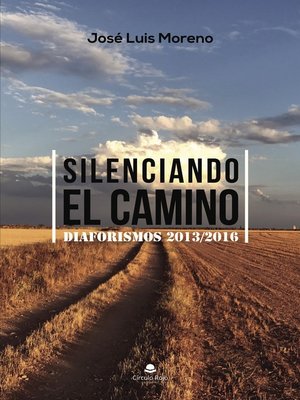 cover image of Silenciando el camino. Diaforismos 2013/2016